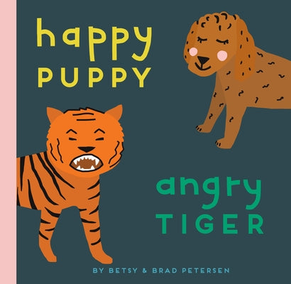 Happy Puppy, Angry Tiger: A Little Book about Big Feelings Board Book Bala Kids