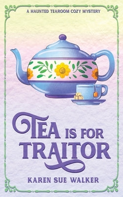 Tea is for Traitor Paperback Laragray Press