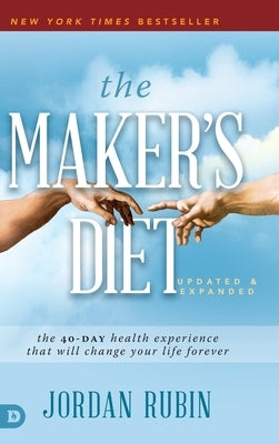 The Maker's Diet: The 40-Day Health Experience That Will Change Your Life Forever by Rubin, Jordan