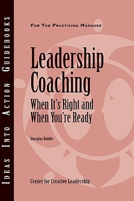 Leadership Coaching: When It's Right and When You're Ready Paperback Center for Creative Leadership
