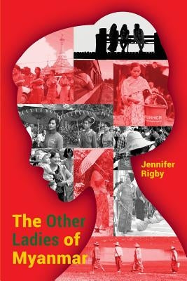 The Other Ladies of Myanmar Paperback Iseas-Yusof Ishak Institute
