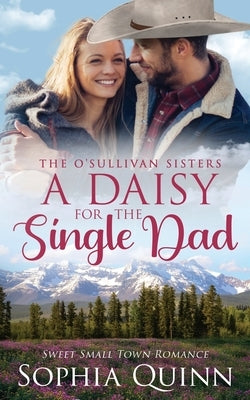 A Daisy for the Single Dad: A Sweet Small-Town Romance Paperback Forever Love Publishing