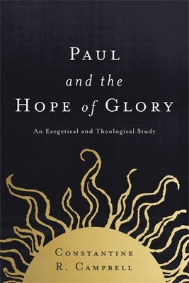 Paul and the Hope of Glory: An Exegetical and Theological Study Paperback Zondervan Academic