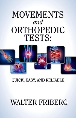 Movements and Orthopedic Tests: Quick, Easy, and Reliable, 1 by Friberg, Walter