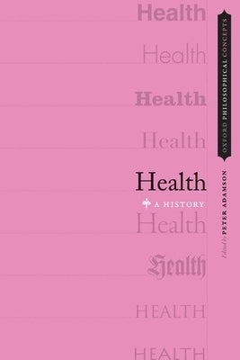 Health: A History by Adamson, Peter