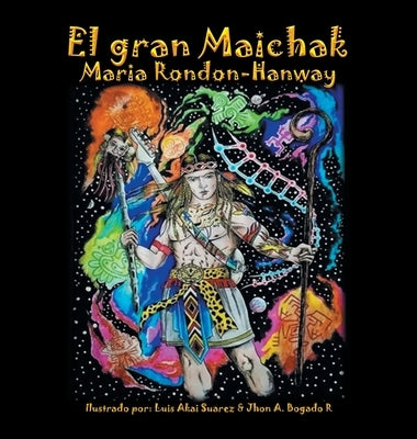 El Gran Maichak by Rondon-Hanway, Maria