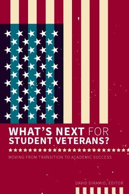 What's Next for Student Veterans?: Moving from Transition to Academic Success Paperback First-Year Experience and Students in Transit