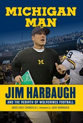 Michigan Man: Jim Harbaugh and the Rebirth of Wolverines Football by Chengelis, Angelique