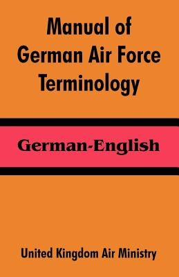 Manual of German Air Force Terminology: German-English Paperback University Press of the Pacific