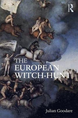 The European Witch-Hunt by Goodare, Julian