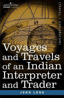 Voyages and Travels of an Indian Interpreter and Trader Paperback Cosimo Classics
