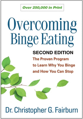 Overcoming Binge Eating: The Proven Program to Learn Why You Binge and How You Can Stop by Fairburn, Christopher G.