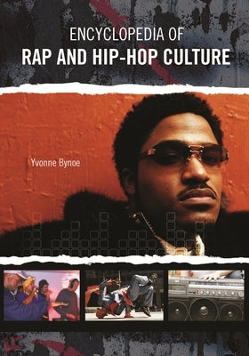 Encyclopedia of Rap and Hip Hop Culture by Bynoe Knowles, Yvonne