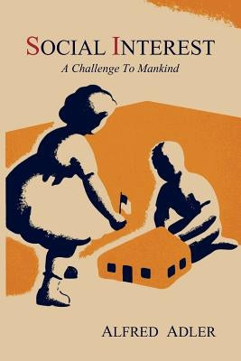 Social Interest: A Challenge to Mankind Paperback Martino Fine Books