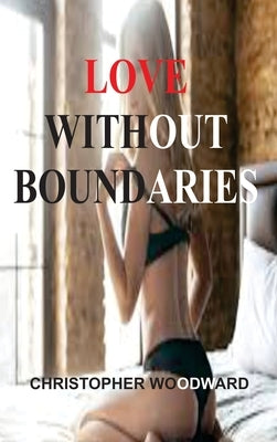 Love Without Boundaries by Woodward, Christopher