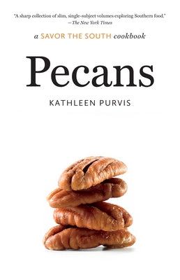 Pecans: a Savor the South cookbook Paperback University of North Carolina Press