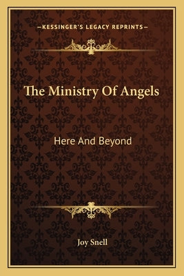 The Ministry of Angels: Here and Beyond Paperback Kessinger Publishing