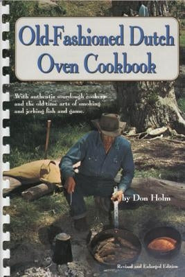 Old-Fashioned Dutch Oven Cookbook by Holm, Don