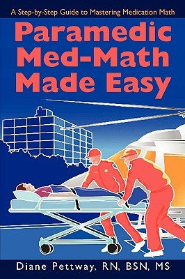 Paramedic Med-Math Made Easy by Pettway, Bsn Diane