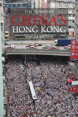 China's Hong Kong Second Edition: The Politics of a Global City by Summers, Tim