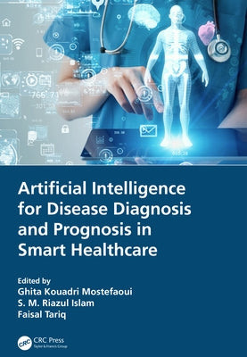 Artificial Intelligence for Disease Diagnosis and Prognosis in Smart Healthcare by Kouadri Mostefaoui, Ghita