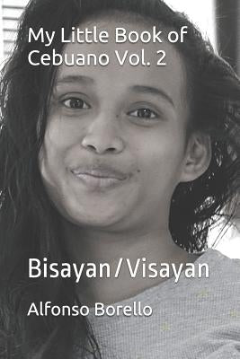 My Little Book of Cebuano Vol. 2: Bisayan/Visayan by Borello, Alfonso