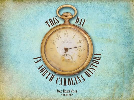 This Day in North Carolina History Paperback North Carolina Division of Archives & History