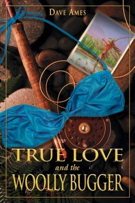 True Love and the Woolly Bugger Paperback Lyons Press