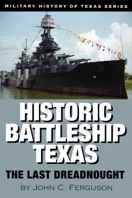 Historic Battleship Texas: The Last Dreadnought Paperback TX A&m-McWhiney Foundation