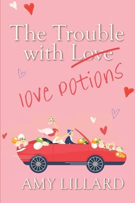 The Trouble With Love Potions: a sweet and clean romantic comedy Paperback Independently Published