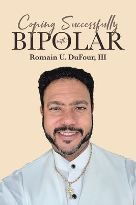 Coping Successfully with Bipolar by Dufour, Romain U., III