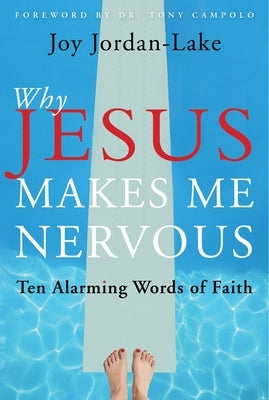 Why Jesus Makes Me Nervous: Ten Alarming Words of Faith Paperback Paraclete Press (MA)