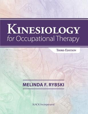 Kinesiology for Occupational Therapy, Third Edition by Rybski, Melinda