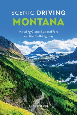 Scenic Driving Montana: Including Glacier National Park and Beartooth Highway Paperback Globe Pequot Press