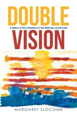 Double Vision: A History of Race Relations in the Wide Bay and Burnett Paperback Balboa Press Au