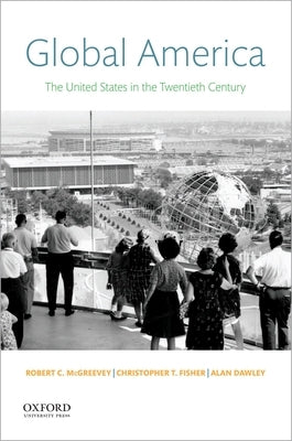 Global America: The United States in the Twentieth Century Paperback Oxford University Press, USA