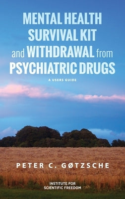 Mental Health Survival Kit and Withdrawal from Psychiatric Drugs: A User's Guide by Gøtzsche, Peter C.