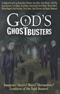God's Ghostbusters: Vampires? Ghosts? Aliens? Werewolves? Creatures of the Night Beware! Paperback Anomalos Publishing