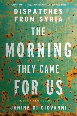 The Morning They Came for Us: Dispatches from Syria Paperback Liveright Publishing Corporation