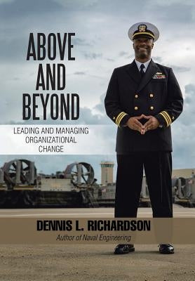 Above and Beyond: Leading and Managing Organizational Change by Richardson, Dennis L.