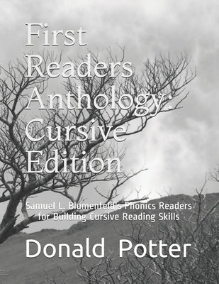 First Readers Anthology: Cursive Edition: Samuel L. Blumenfeld's Phonics Readers for Building Cursive Reading Skills Paperback Createspace Independent Publishing Platform