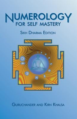 Numerology for Self Mastery: Sikh Dharma Edition by Khalsa, Guruchander