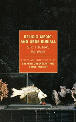 Religio Medici and Hydiotaphia, or Urne-Buriall Paperback New York Review of Books