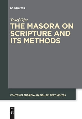 The Masora on Scripture and Its Methods by Ofer, Yosef