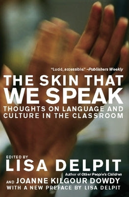 The Skin That We Speak: Thoughts on Language and Culture in the Classroom Paperback New Press