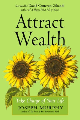 Attract Wealth: Take Charge of Your Life by Murphy, Joseph