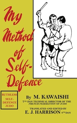 My Method of Self-Defence by Kawaishi, Mikinosuke