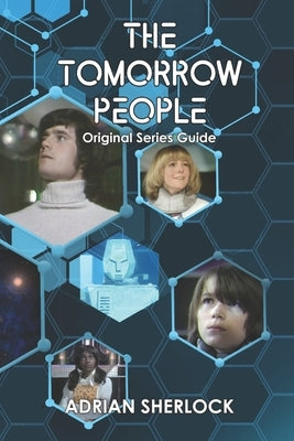 The Tomorrow People: Original Series Guide Paperback Independently Published