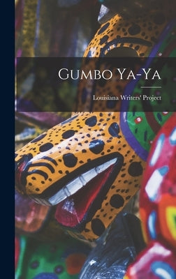 Gumbo Ya-ya by Louisiana Writers' Project