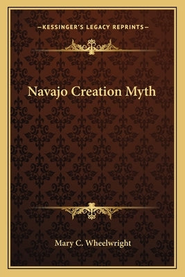 Navajo Creation Myth Paperback Kessinger Publishing